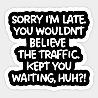 Kept you waiting, huh? Sticker